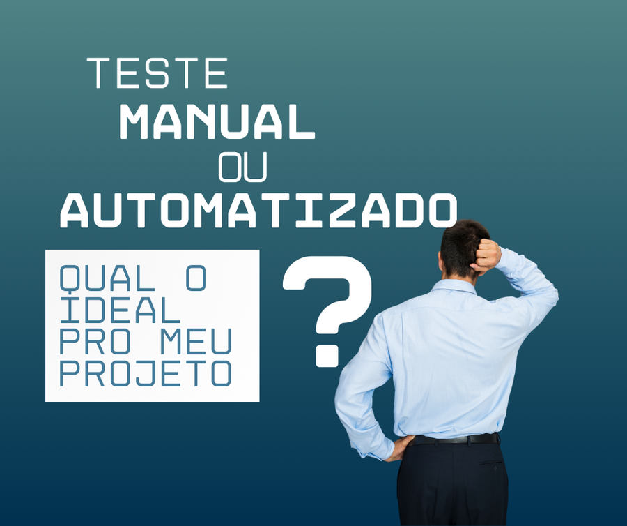 Testes manuais ou automatizados: qual escolher para o seu projeto?