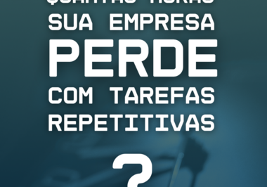 Você já parou pra calcular quantas horas por mês sua equipe perde com tarefas manuais e repetitivas?