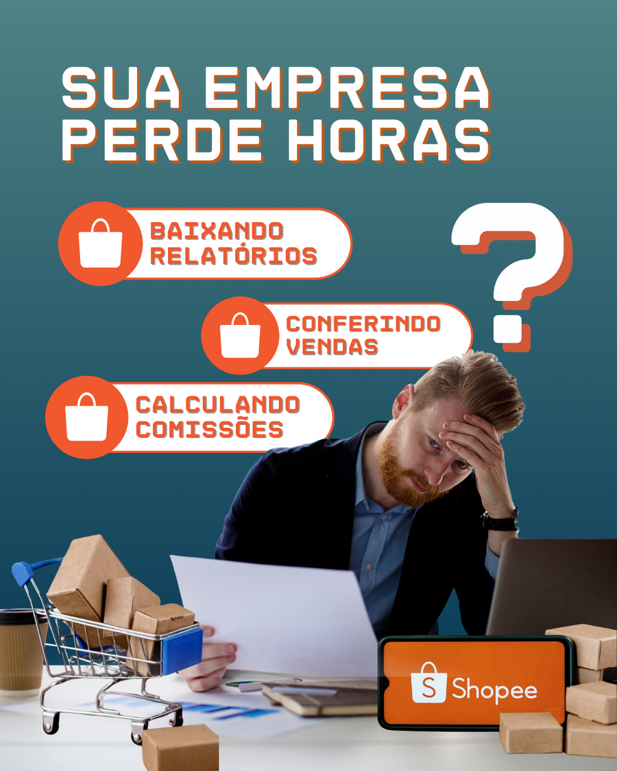 Sua equipe ainda perde horas baixando relatórios da Shopee, conferindo vendas e calculando comissões?