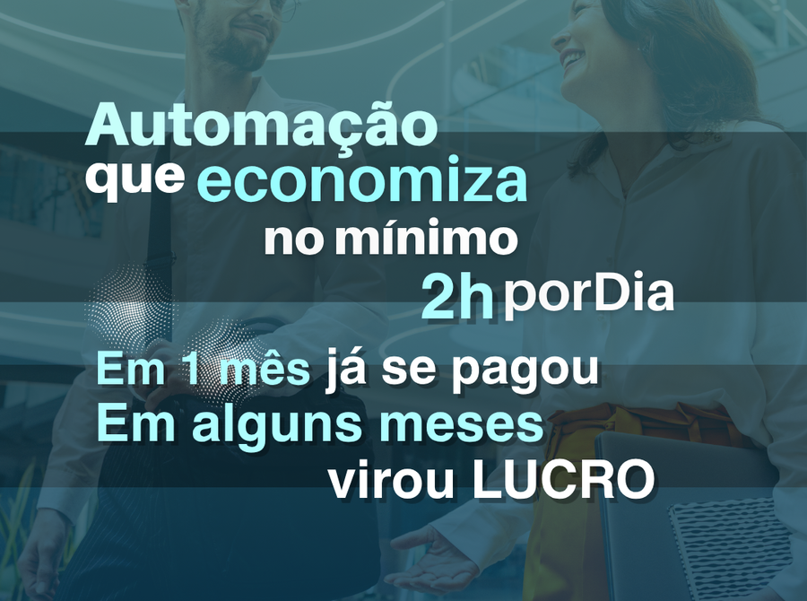 Se uma automação economiza 2h do seu dia, quanto isso vale para sua empresa?